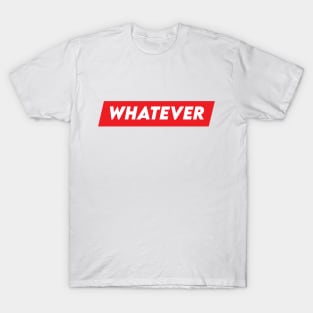 Well whatever design T-Shirt